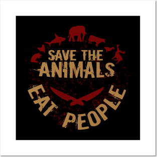 Save The Animals Eat People Posters and Art